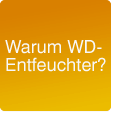 Warum WD-Entfeuchter?